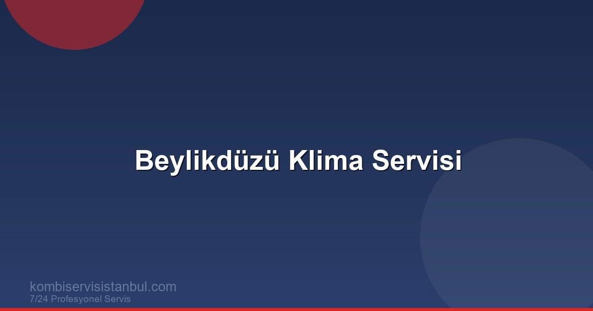 Beylikdüzü Klima Servisi | Klima Rehberi