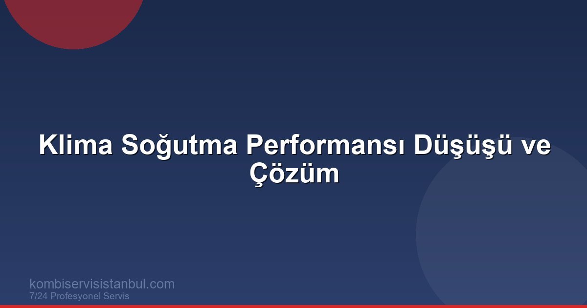 Klima Soğutma Kapasitesi Düştüyse Yapılması Gereken 7...