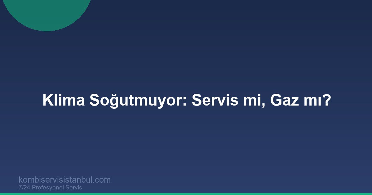 Klima Soğutmuyor: Servis mi Gaz mı? 2026 Karar Rehberi