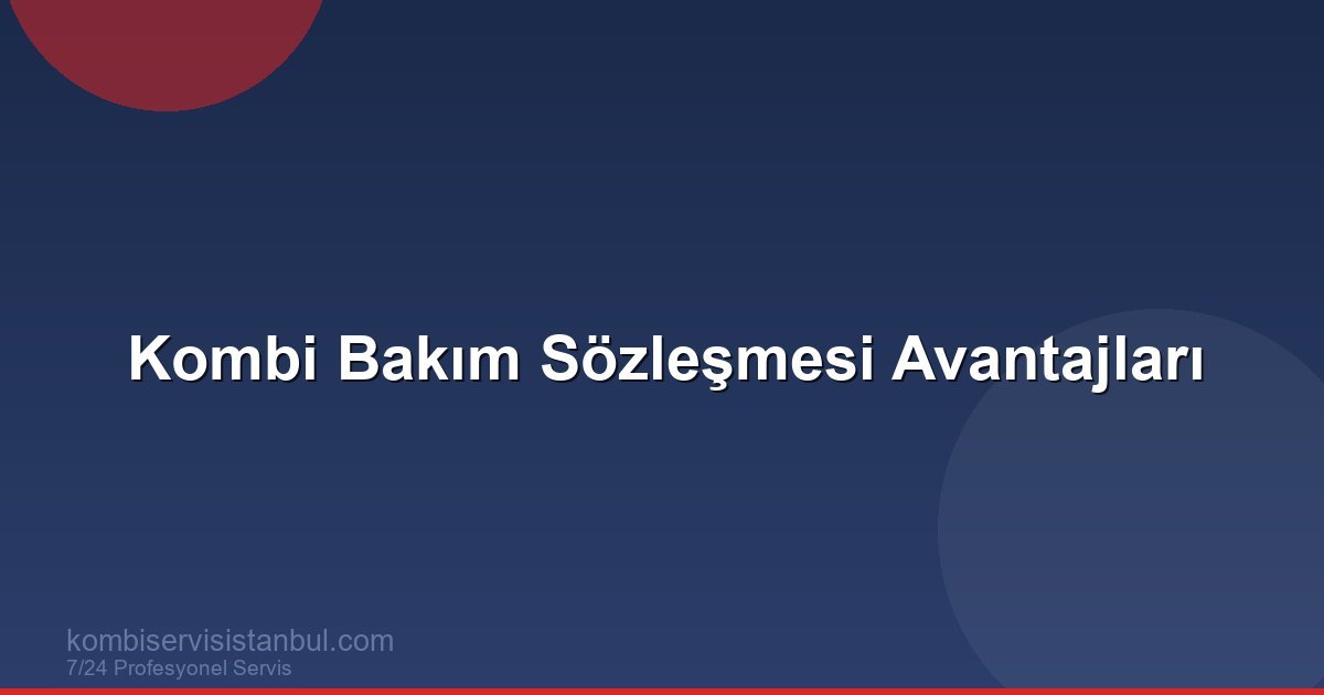 Kombi Servis Bakım Sözleşmesi: Yıllık Anlaşma ile...
